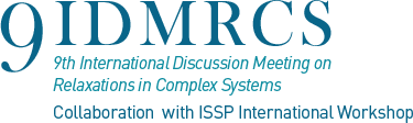 9IDMRCS / 9th International Discussion Meeting on Relaxations in Complex Systems
